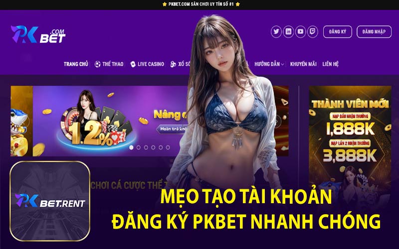 Mẹo Tạo Tài Khoản Đăng Ký PKBET Nhanh Chóng 